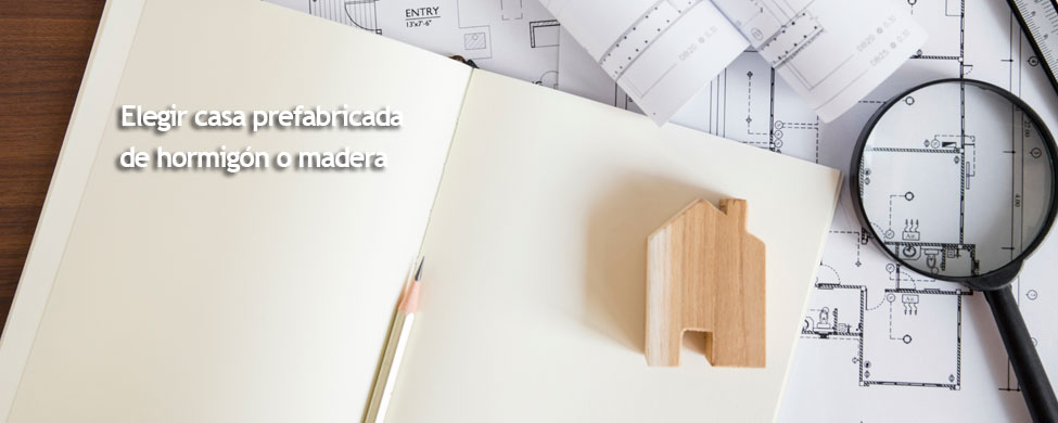 Claves para elegir una casa prefabricada de hormigón o de madera